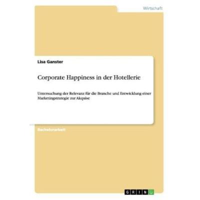 Corporate Happiness in der Hotellerie, Taschenbuch von Lisa Ganster, GRIN, 978-3-656-41446-9