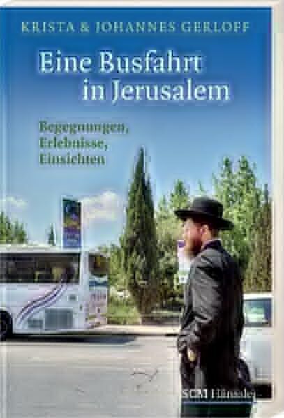 Krista Gerloff - Eine Busfahrt in Jerusalem: Begegnungen, Erlebnisse, Einsichten - Preis vom 10.10.2026 11:48:34 h