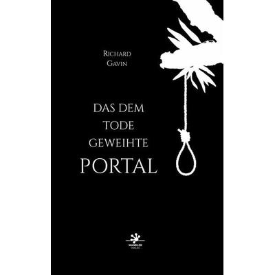 Das dem Tode geweihte Portal, Gebundene Ausgabe von Richard Gavin, Wandler Verlag, 978-3-948825-11-9
