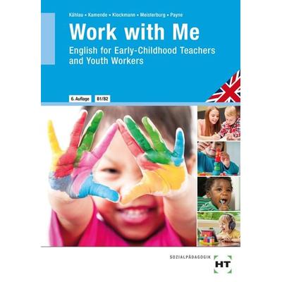 Work with Me, Taschenbuch von Michaela Kählau,Ulrike Kamende,Lisa Klockmann,Christina Meisterburg,John Stephen Payne, Verlag Handwerk und Technik,