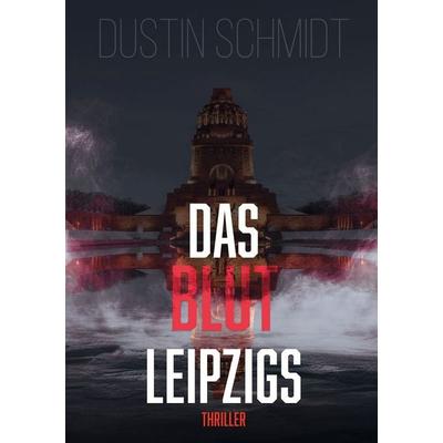 Das Blut Leipzigs, Taschenbuch von Dustin Schmidt, Tolino media, 978-3-695-61230-7