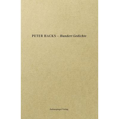 Hundert Gedichte, Taschenbuch von Peter Hacks, Eulenspiegel Verlagsgruppe Buchverlage, 978-3-359-01375-4