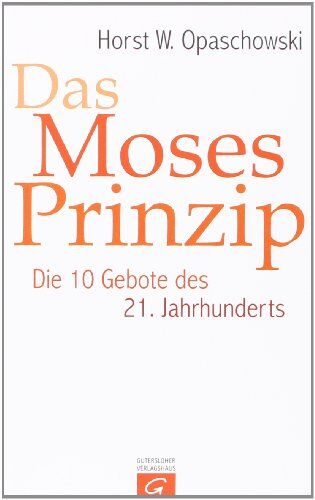 Opaschowski, Horst W - Das Moses-Prinzip: Die 10 Gebote des 21. Jahrhunderts - Preis vom 19.10.2026 19:33:35 h