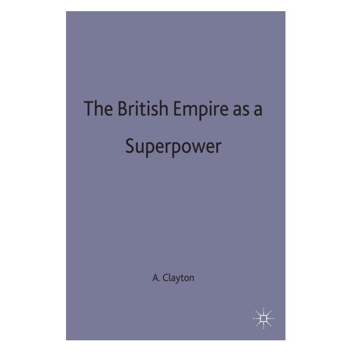 Palgrave Macmillan Uk The British Empire as a Superpower (Englisch, Hardcover, Anthony Clayton) (9780333412633)
