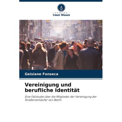 Vereinigung und berufliche Identität, Taschenbuch von Geisiane Fonseca, Verlag Unser Wissen, 978-620-8-16925-1