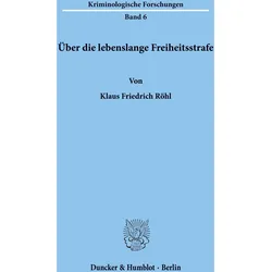 Über die lebenslange Freiheitsstrafe., Fachbücher von Klaus Friedrich Röhl