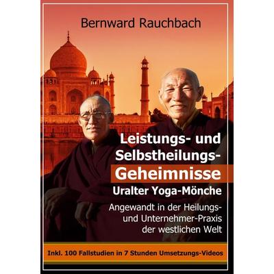 Leistungs- und Selbstheilungs-Geheimnisse Uralter Yoga-Mönche, Taschenbuch von Bernward Rauchbach, BoD – Books on Demand, 978-3-7543-5279-3