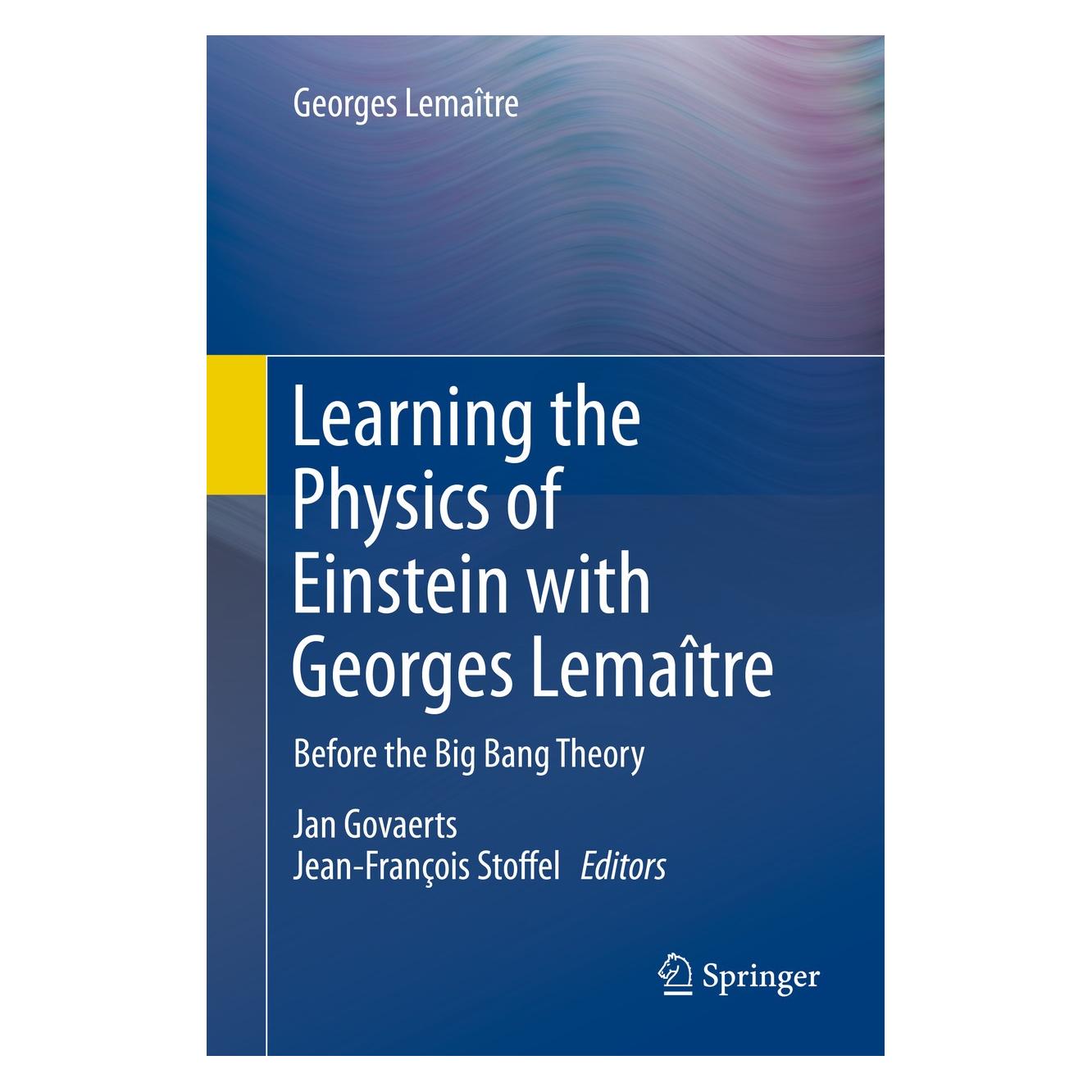 Springer Learning the Physics of Einstein with Georges Lemaître (Englisch, Hardcover, Georges Lemaître, Jan Govaerts, Jean-François Stoffel) (9783030220297)