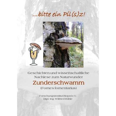 Veröffentlichungen des Forschungsinstitutes Biopol / ...bitte ein Pil(s)z, Taschenbuch von Wilfried Rühle, Epubli, 978-3-7450-9307-0