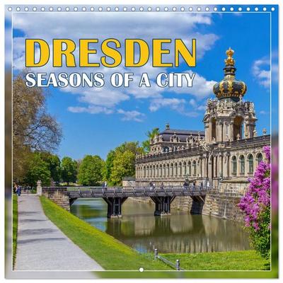Dresden seasons of a city (Wall Calendar 2026 12 × 12 Inch) CALVENDO 12 Month Wall Calendar