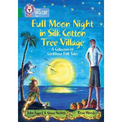 Full Moon Night in Silk Cotton Tree Village: A Collection of Caribbean Folk Tales, Taschenbuch von Grace Nichols,John Agard, HarperCollins,
