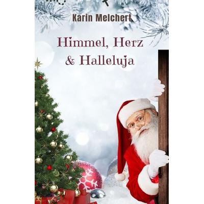 Himmel, Herz & Halleluja, Taschenbuch von Karin Melchert, Epubli, 978-3-565-06114-3