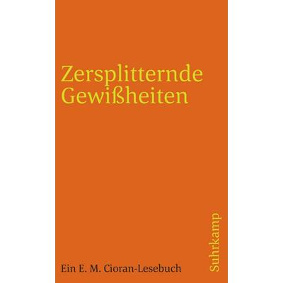 Zersplitternde Gewißheiten, Taschenbuch von Emile M. Cioran, Suhrkamp, 978-3-518-39778-7