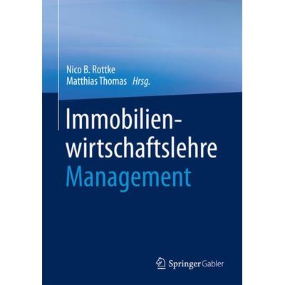 Immobilienwirtschaftslehre - Management, Gebundene Ausgabe von , Springer Fachmedien Wiesbaden GmbH, 978-3-658-18192-5