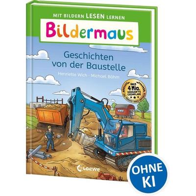 Bildermaus - Geschichten von der Baustelle, Gebundene Ausgabe von Henriette Wich, Loewe, 978-3-7432-1393-7