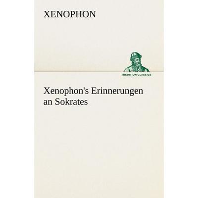 Xenophon's Erinnerungen an Sokrates, Taschenbuch von Xenophon, Tredition, 978-3-8424-1658-1