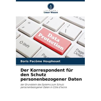 Der Korrespondent für den Schutz personenbezogener Daten, Taschenbuch von Boris Pacôme Houphouet, Verlag Unser Wissen, 978-620-7-15367-1