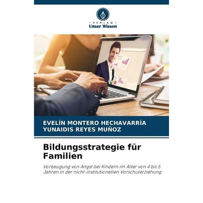 Bildungsstrategie für Familien, Taschenbuch von Evelín Montero Hechavarría,Yunaidis Reyes Muñoz, Verlag Unser Wissen, 978-620-8-98538-7
