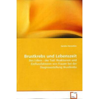Hennekes Sandra: Brustkrebs und Lebenszeit, Taschenbuch von Sandra Hennekes, VDM, 978-3-639-08355-2