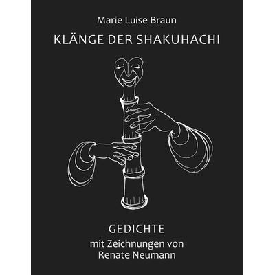 Klänge der Shakuhachi, Taschenbuch von Marie Luise Braun, BoD – Books on Demand, 978-3-7460-5011-9