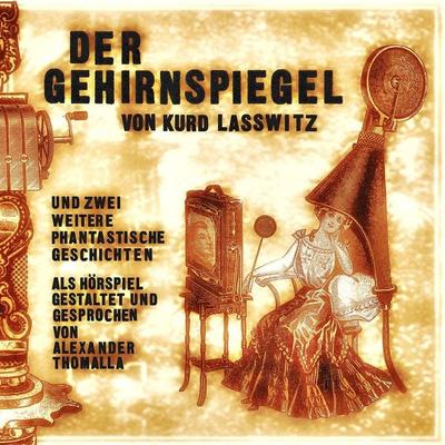 Der Gehirnspiegel - Kurd Lasswitz, Audio, 4061707149498