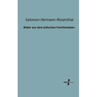 Bilder aus dem jüdischen Familienleben, Taschenbuch von Salomon Hermann Mosenthal, BoD - Books on Demand, 978-3-95610-141-0