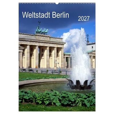Weltstadt Berlin (Wandkalender 2027 DIN A2 hoch), CALVENDO Monatskalender