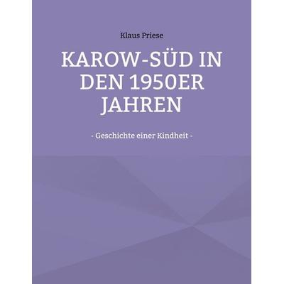 Karow-Süd in den 1950er Jahren, Taschenbuch von Klaus Priese, BoD – Books on Demand, 978-3-7557-1182-7