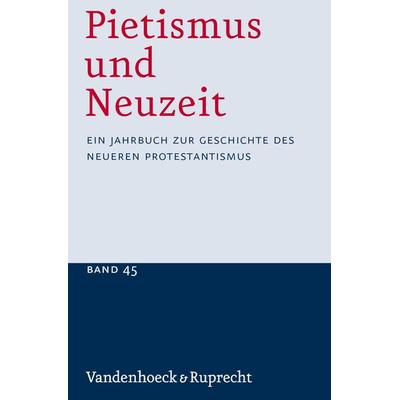 Pietismus und Neuzeit Band 45 – 2019, Taschenbuch von , Vandenhoeck + Ruprecht, 978-3-525-57332-7