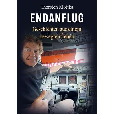 Endanflug, Gebundene Ausgabe von Thorsten klottka, BoD – Books on Demand, 978-3-696-35105-2