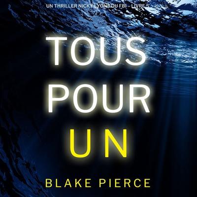 Tous pour un (Un thriller Nicky Lyons du FBI – Livre 5) - Blake Pierce, Audio, 9781094338118