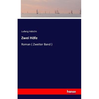Zwei Höfe, Taschenbuch von Ludwig Habicht, Hansebooks, 978-3-7411-1169-3