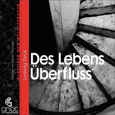 Des Lebens Überfluss - Ludwig Tieck, Audio, 9783941234864