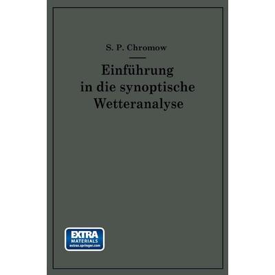 Einführung in die synoptische Wetteranalyse, Taschenbuch von S. P. Chromow, Springer Berlin, 978-3-662-30287-3