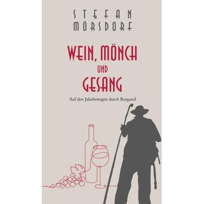 Wein, Mönch und Gesang, Gebundene Ausgabe von Stefan Mörsdorf, Edition Schaumberg, 978-3-910306-14-1