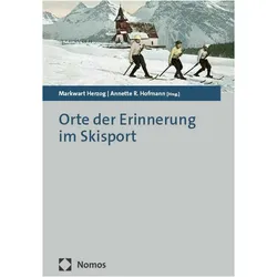 Orte der Erinnerung im Skisport, Fachbücher von Annette R. Hofmann, Markwart Herzog, Annette Hofmann