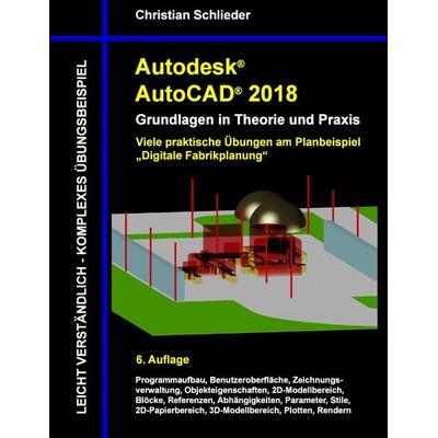 Autodesk AutoCAD 2018 - Grundlagen in Theorie und Praxis, Taschenbuch von Christian Schlieder, BoD – Books on Demand