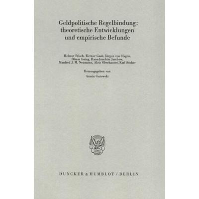 Geldpolitische Regelbindung: theoretische Entwicklungen und empirische Befunde., Taschenbuch von , Duncker & Humblot, 978-3-428-06123-5