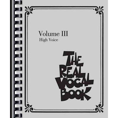 The Real Vocal Book Volume III - High Voice 300+ Songs for Vocalists Jazz Pop Broadway and Classical Sheet Music Fake Book for High Voice Singers