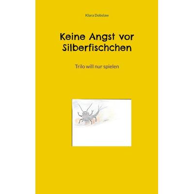 Keine Angst vor Silberfischchen, Taschenbuch von Klara Dobslaw, BoD – Books on Demand, 978-3-8192-7424-4