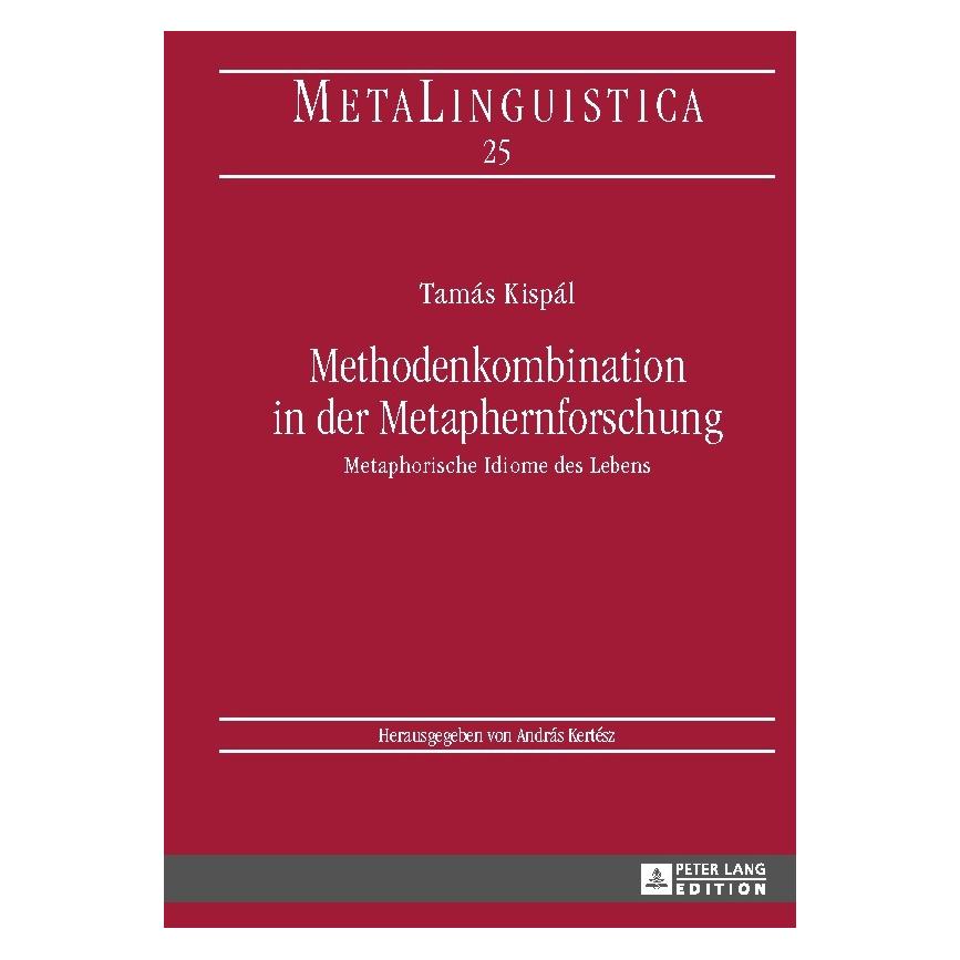 Peter Lang Methodenkombination in der Metaphernforschung (Deutsch, Hardcover, Tamàs Kispàl) (7280992)