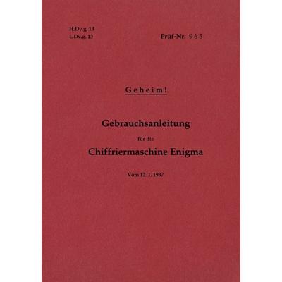 H.Dv.g. 13, L.Dv.g. 13 Gebrauchsanleitung für die Chiffriermaschine Enigma - Geheim, Taschenbuch von , BoD – Books on Demand, 978-3-7526-6833-9