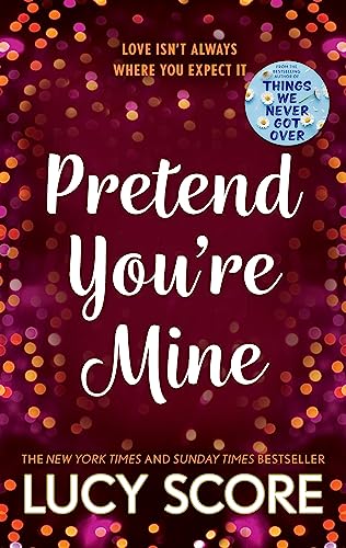 Lucy Score - Pretend You're Mine: a fake dating small town love story from the author of Things We Never Got Over (The Benevolence Series) - Preis vom 12.10.2026 11:37:12 h