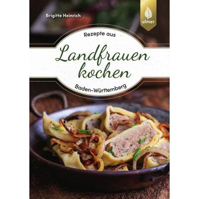 Landfrauen kochen, Taschenbuch von Brigitte Heinrich, Verlag Eugen Ulmer, 978-3-8186-2366-1