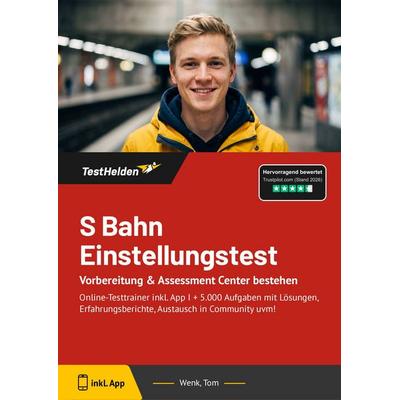 S Bahn Einstellungstest: Vorbereitung & Assessment Center bestehen, Taschenbuch von Tom Wenk, TestHelden, 978-3-9854090-6-8