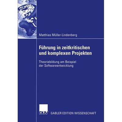 Führung in zeitkritischen und komplexen Projekten, Taschenbuch von Matthias Müller-Lindenberg, Deutscher Universitätsverlag, 978-3-8244-8294-8
