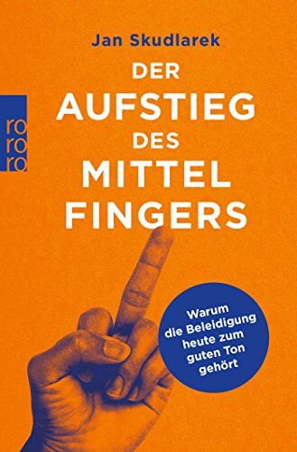 Jan Skudlarek - Der Aufstieg des Mittelfingers: Warum die Beleidigung heute zum guten Ton gehört - Preis vom 17.10.2026 19:25:27 h