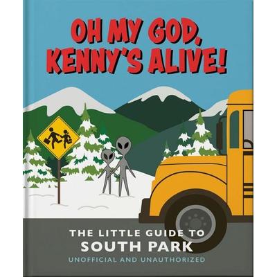 Oh My God, Kenny's Alive!: The Little Guide to South Park, Gebundene Ausgabe von Oh, Headline Book, 978-1-03-542302-6