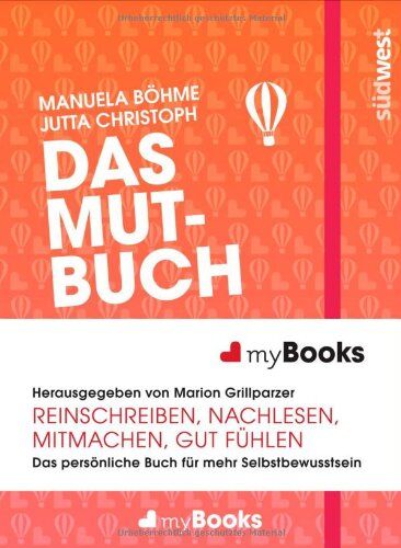 Manuela Böhme - myBook - Das Mutbuch: Das persönliche Buch für mehr Selbstbewusstsein: reinschreiben, nachlesen, mitmachen, gut fühlen - Preis vom 13.10.2026 11:25:28 h