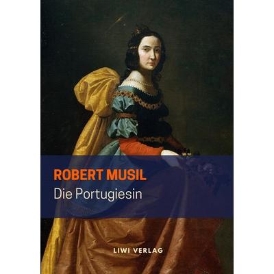 Die Portugiesin, Taschenbuch von Robert Musil, Liwi Literatur- Und Wissenschaftsverlag, 978-3-96542-095-3